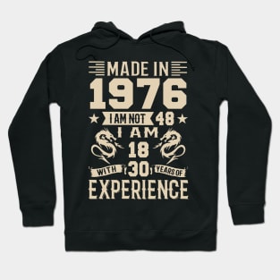 Made In 1976 I Am Not 48 I Am 18 With 30 Years Of Experience Hoodie